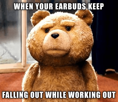 When your earbuds keep falling out while working out. Time for workout headphones! 3 Earbuds Funny Memes Moments